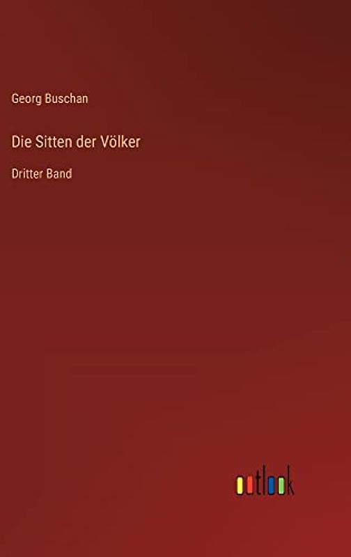 Die Sitten der Völker: Dritter Band