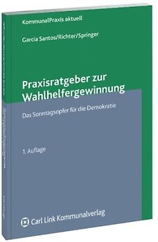 Praxisratgeber Wahlhelfergewinnung. Das Sonntagsopfer der Demokratie