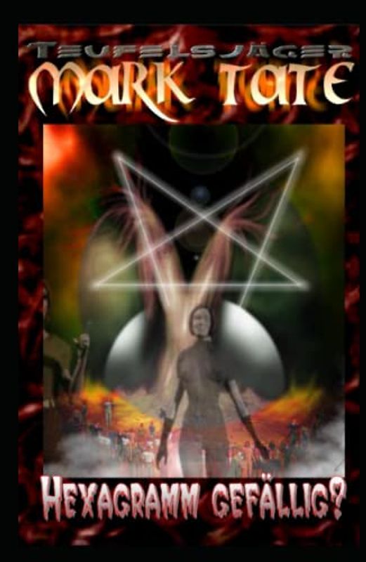 T 010: Hexagramm gefällig?: „Blutgöttin KALI erwacht – und sie ist sehr, sehr böse!“ (TEUFELSJAEGER MARK TATE, Band 10)