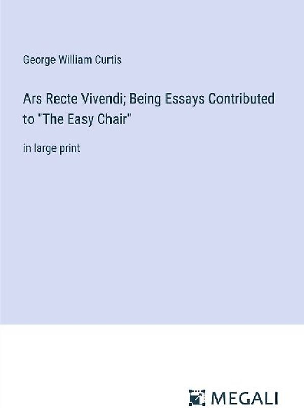 Ars Recte Vivendi; Being Essays Contributed to "The Easy Chair"