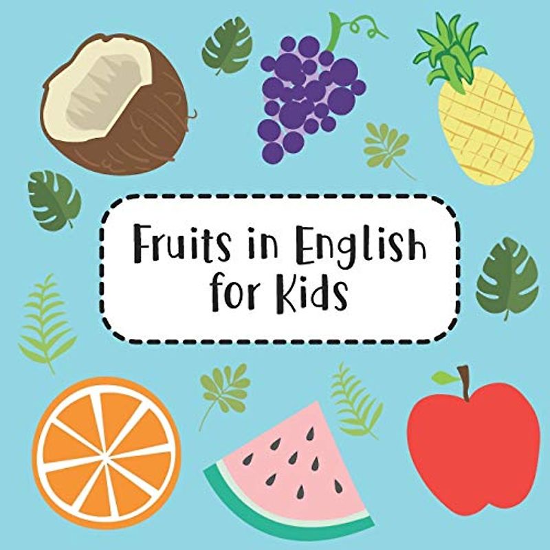 Fruits in English for Kids: Fun Learning 25 Fruits Names with Colorful Fruits Pictures Activity Book for Preschool Kids and Up