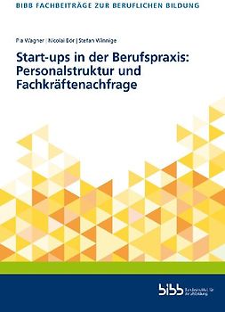 Start-ups in der Berufspraxis: Personalstruktur und Fachkräftenachfrage