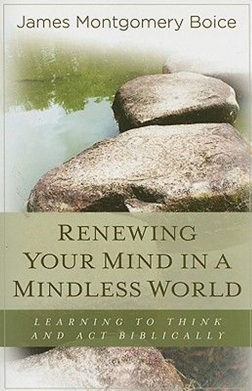 Renewing Your Mind in a Mindless World
