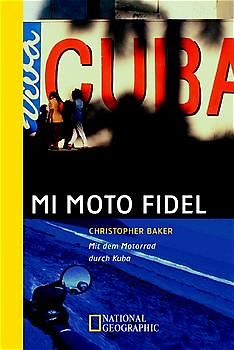 Mi Moto Fidel. Mit dem Motorrad durch Kuba