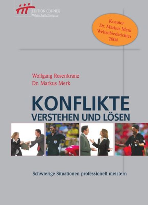 Konflikte verstehen und Lösen. Schwierige Situationen professionel meistern