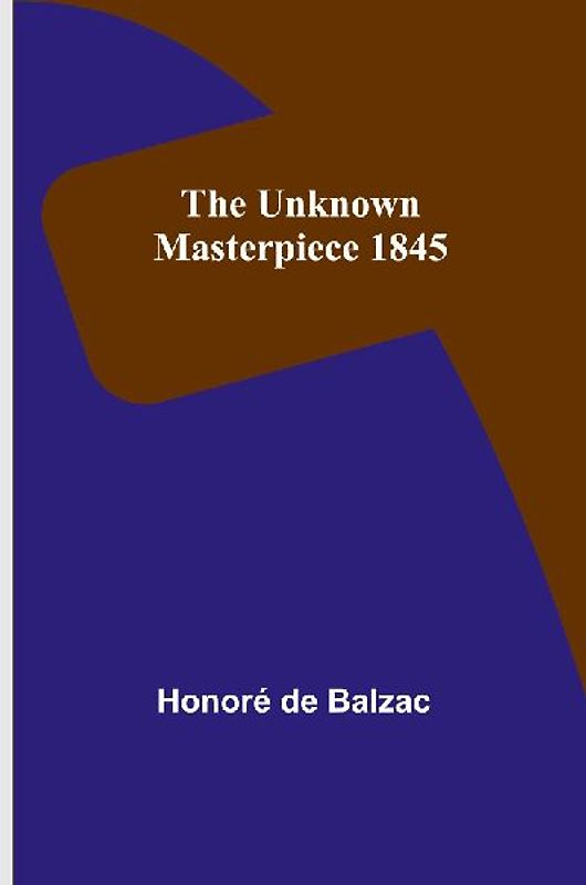 The Unknown Masterpiece 1845