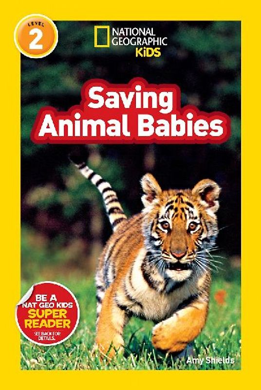 Saving Animal Babies (National Geographic Kids Readers, Level 2)