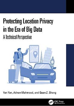 Protecting Location Privacy in the Era of Big Data