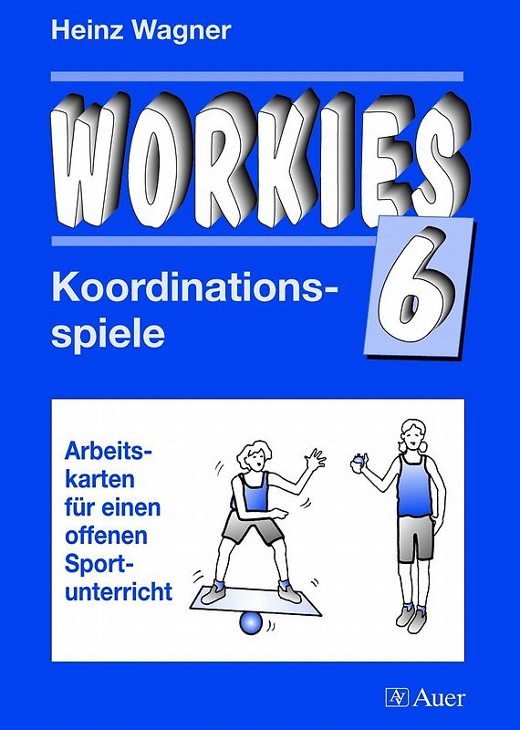 Workies, Band 6. Koordinationsspiele, Arbeitskarten für einen offenen Sportunterricht (1. bis 10. Klasse)