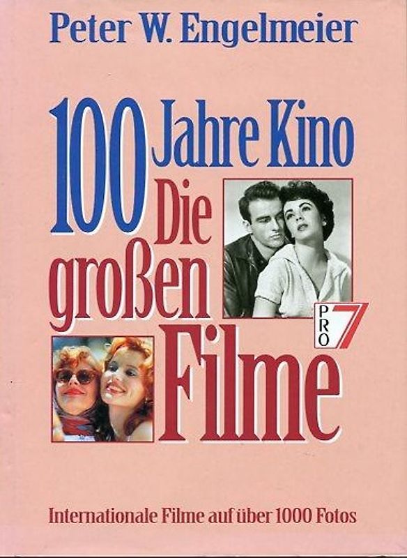 Hundert Jahre Kino. Die großen Filme. Internationale Filme auf über 1000 Fotos - Peter W. Engelmeier