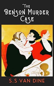 The Benson Murder Case: The 1920s Philo Vance Murder Mystery