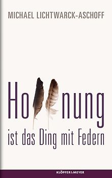 Hoffnung ist das Ding mit Federn