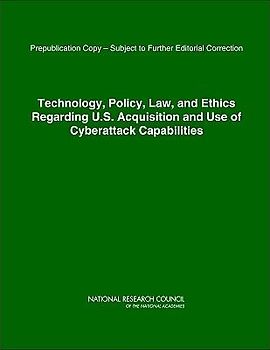 Technology, Policy, Law, and Ethics Regarding U.S. Acquisition and Use of Cyberattack Capabilities