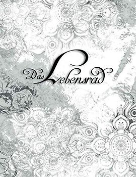 DAS LEBENSRAD: 33 frei beschriftbare Vorlagen des beliebten Coaching Tools „Wheel of life“ für ein bewussteres Leben (Arbeitsbücher - Lebensrad, Band 2)