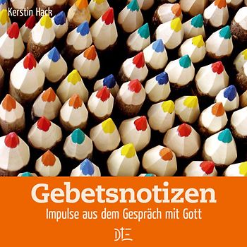 Gebetsnotizen. Impulse aus dem Gespräch mit Gott