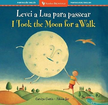 I Took the Moon for a Walk (Bilingual Portuguese & English)