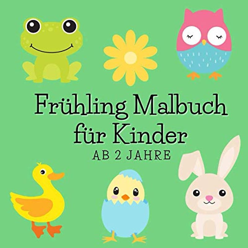 Frühling Malbuch für Kinder ab 2 Jahre: Malbuch Frühling Basteln Frühling Kinder ab 2 Jahren