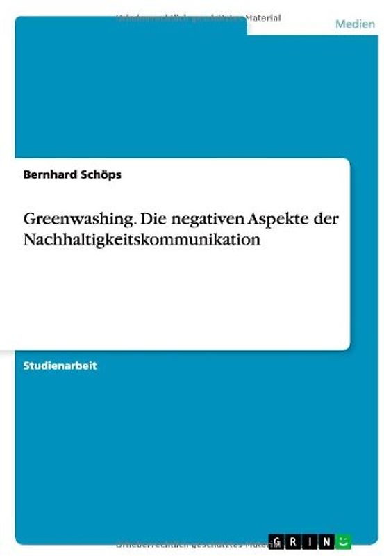 Greenwashing - Die negativen Aspekte der Nachhaltigkeitskommunikation - Bernhard Schöps