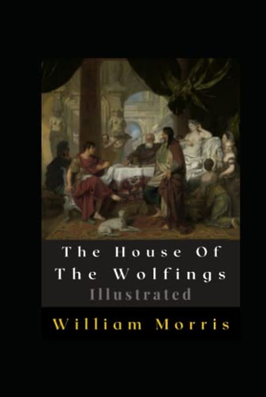 The House Of The Wolfings Illustrated