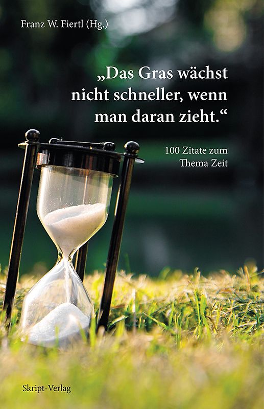 "Das Gras wächst nicht schneller, wenn man daran zieht."