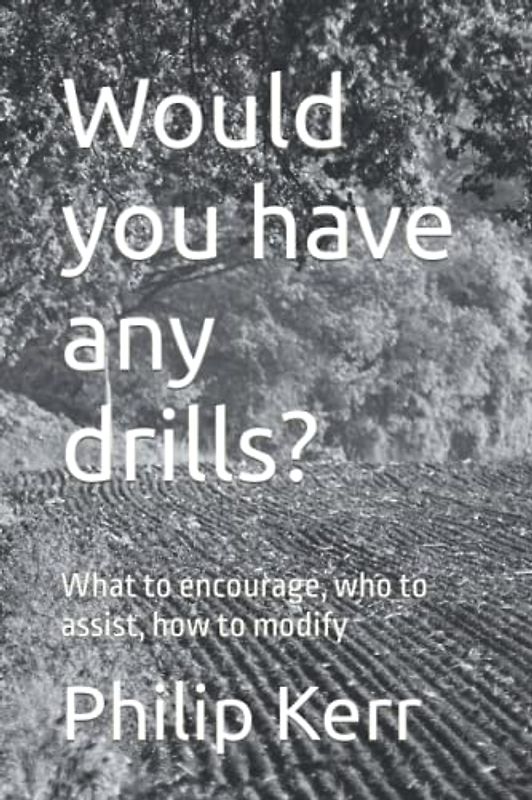 Would you have any drills?: What to encourage, who to assist, how to modify