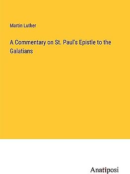 A Commentary on St. Paul's Epistle to the Galatians
