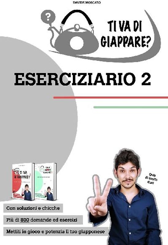 TI VA DI GIAPPARE? ESERCIZIARIO 2 - centinaia di esercizi di giapponese. Allena grammatica, kanji e vocaboli.