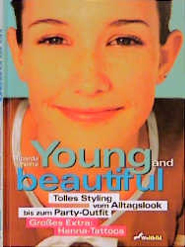 Young and beautiful. Tolles Styling vom Alltagsalook bis zum Party-Outfit. Grosses Extra: Henna-Tatoos