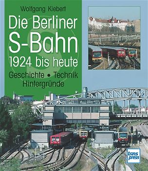 Die Berliner S-Bahn 1924 bis heute