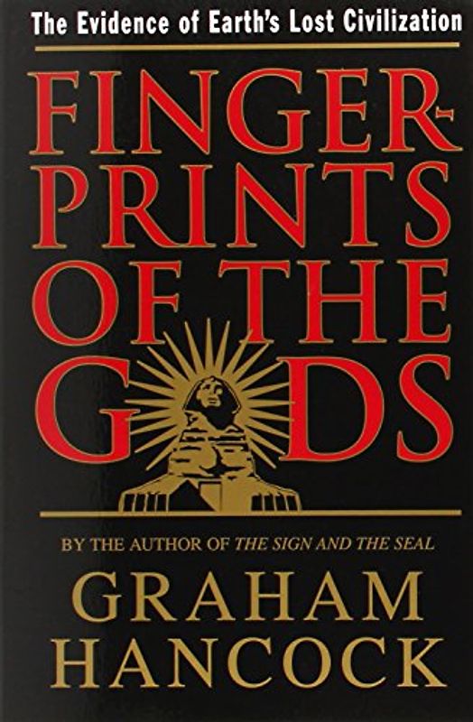 Fingerprints of the Gods: The Evidence of Earth's Lost Civilization - Graham Hancock