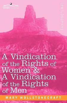 A Vindication of the Rights of Women & a Vindication of the Rights of Men