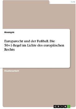 Europarecht und der Fußball. Die 50+1-Regel im Lichte des europäischen Rechts