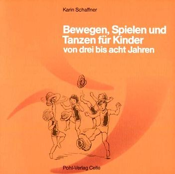 Bewegen, Spielen und Tanzen für Kinder von drei bis acht Jahren