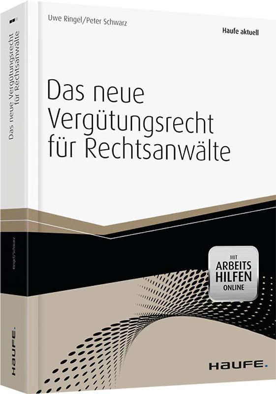 Das neue Vergütungsrecht für Rechtsanwälte -mit Arbeitshilfen online