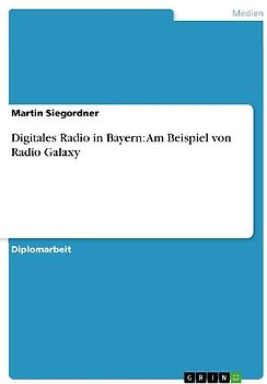 Digitales Radio in Bayern: Am Beispiel von Radio Galaxy