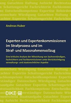 Experten und Expertenkommissionen im Strafprozess und im Straf- und Massnahmenvollzug