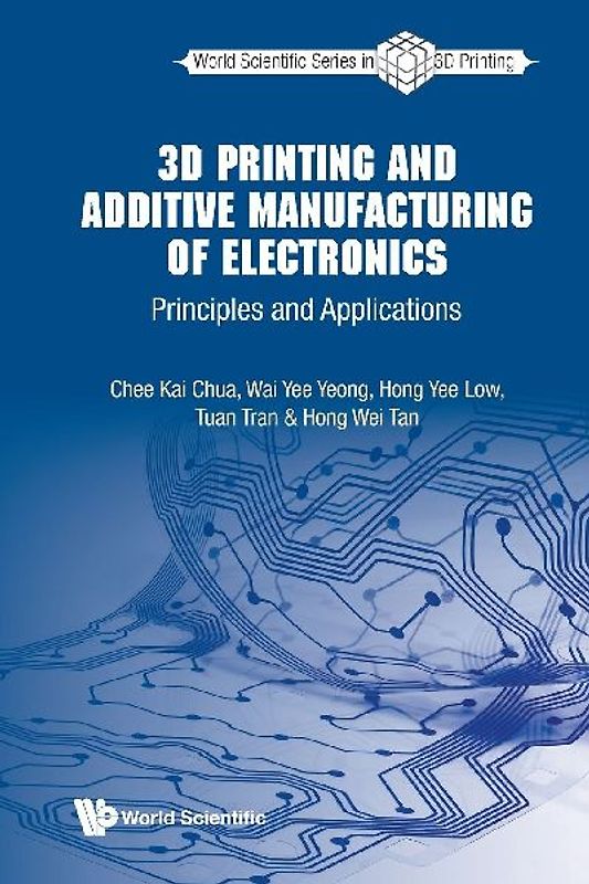 3D PRINTING AND ADDITIVE MANUFACTURING OF ELECTRONICS