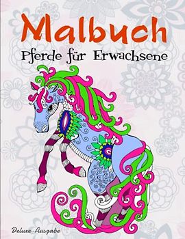 Malbuch Pferde für Erwachsene - Deluxe-Ausgabe: Das große Malbuch für Erwachsene, Mädchen und Pferdeliebhaber! | Fantastische Anti-Stress-Designs