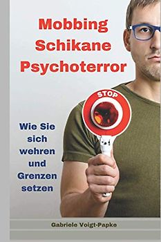 Mobbing Schikane Psychoterror: Wie Sie sich wehren und Grenzen setzen