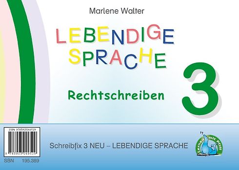 Schreibfix 3 NEU - Lebendige Sprache: Rechtschreiben und Sprachbetrachtung