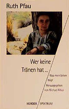 Wer keine Tränen hat [...]