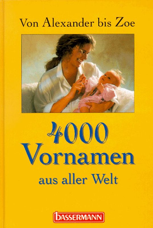 4000 Vornamen aus aller Welt. Von Alexander bis Zoe