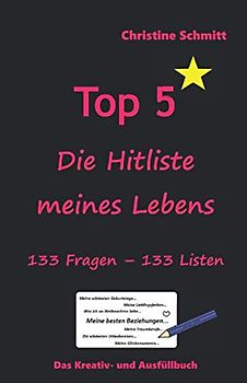 Top 5 - Die Hitliste meines Lebens: 133 Fragen - 133 Listen, Das Kreativ- und Ausfüllbuch