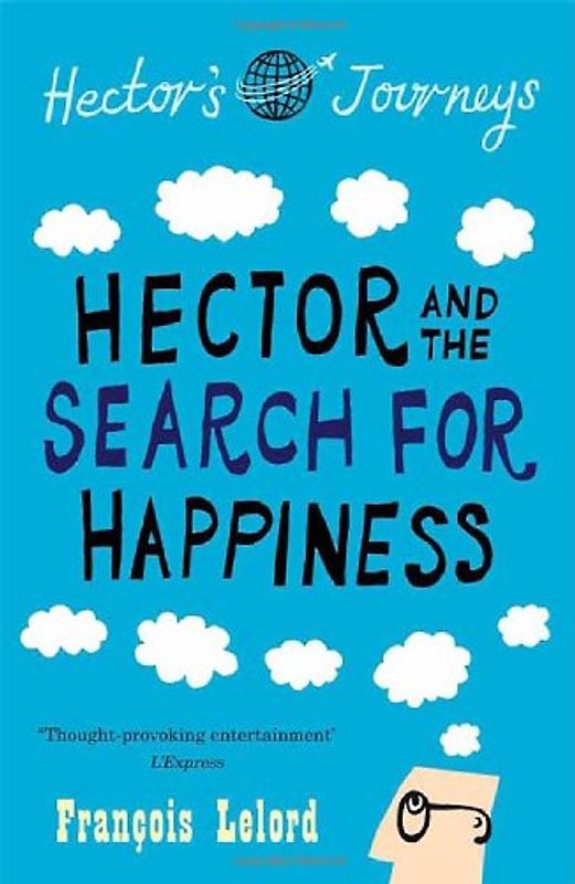 Hector and the Search for Happiness (Hector's Journeys) - Francois Lelord