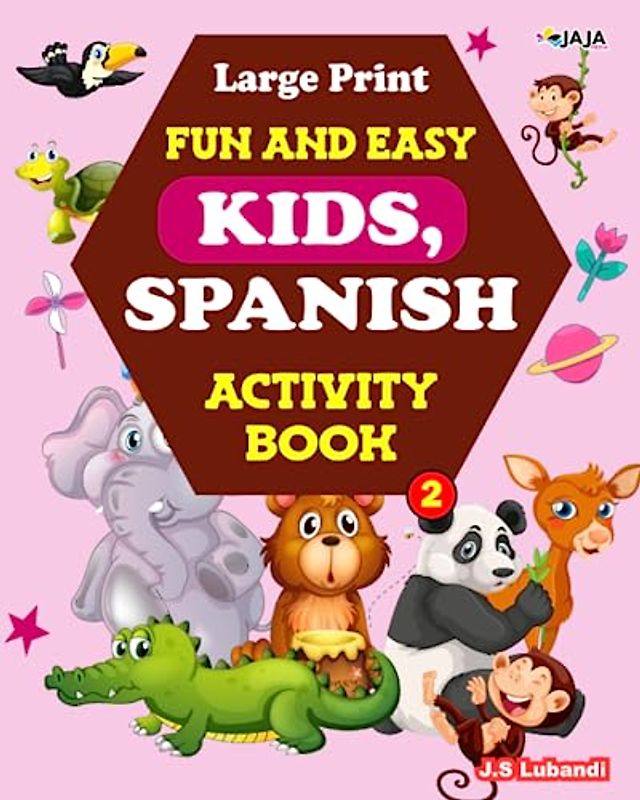Large Print Fun And Easy Kids, Spanish Activity Book: Vol.2; 5 in 1 Spanish Activity book with word search, maze, coloring pages, Sudoku and vocabulary puzzles for kids
