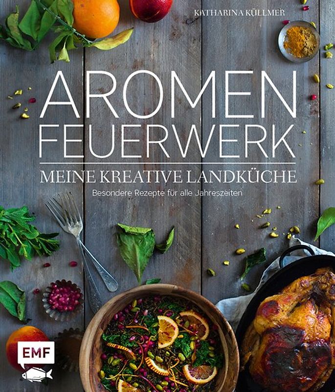 Aromenfeuerwerk – Meine kreative Landküche