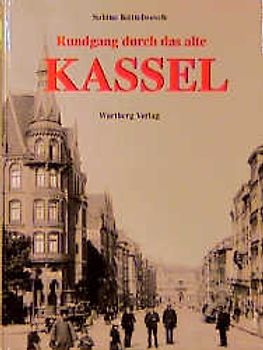 Ein Rundgang durch das alte Kassel