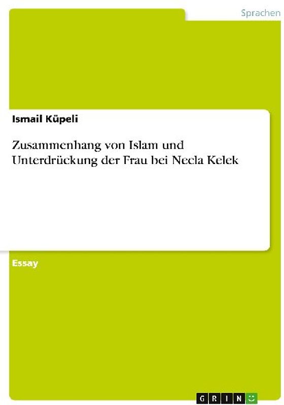 Zusammenhang von Islam und Unterdrückung der Frau bei Necla Kelek