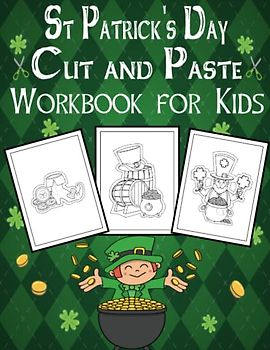 St Patrick's Day Cut & Paste Workbook For kids: A Fun and Easy st. patrick's day Coloring and Scissor Skills Activity Book for Preschool, Toddlers St Patrick's Day Gift for kids )
