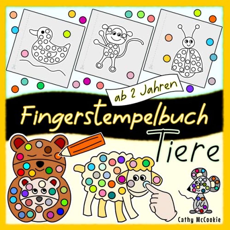 Fingerstempelbuch ab 2 Jahren: Tiere: Kinderbuch für Mädchen und Jungen | Mein Erstes Bastelbuch | Fingermalbuch für Kleinkinder 2, 3, 4 Jahren (Fingerstempelbücher)